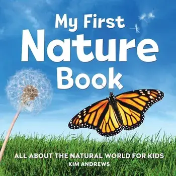My First Nature Book: All about the Natural World for Kids, Paperback/Kim Andrews