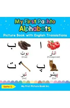 My First Pashto Alphabets Picture Book with English Translations: Bilingual Early Learning & Easy Teaching Pashto Books for Kids - Gzifa S