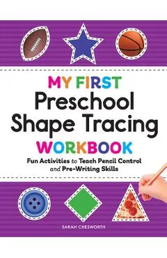 My First Preschool Shape Tracing Workbook: Fun Activities to Teach Pencil Control and Pre-Writing Skills - Sarah Chesworth