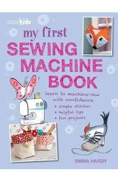My First Sewing Machine Book - Emma Hardy