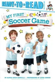 My First Soccer Game, Hardcover/Alyssa Satin Capucilli
