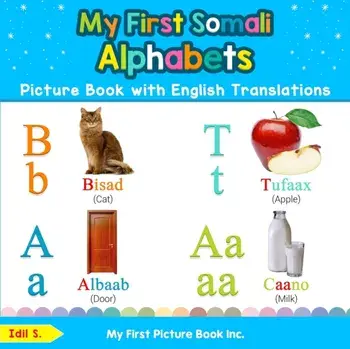 My First Somali Alphabets Picture Book with English Translations: Bilingual Early Learning & Easy Teaching Somali Books for Kids, Paperback/IDIL S