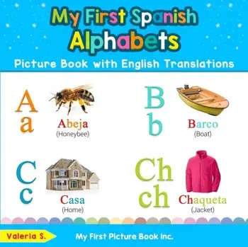 My First Spanish Alphabets Picture Book with English Translations: Bilingual Early Learning & Easy Teaching Spanish Books for Kids, Paperback/Valeria S