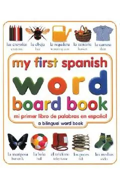 My First Spanish Word Board Book/Mi Primer Libro de Palabras En Espanol: A Bilingual Word Book - Dk