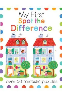 My First Spot the Difference: Over 50 Fantastic Puzzles - Joe Potter