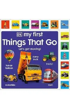 My First Things That Go: Let's Get Moving! - Dk