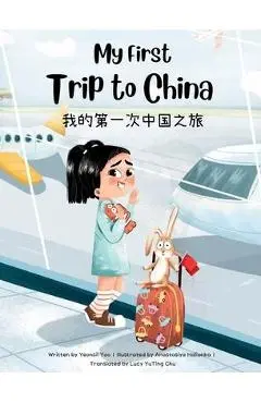 My First Trip to China: Bilingual Simplified Chinese-English Children's Book - Yeonsil Yoo