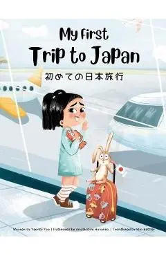 My First Trip to Japan: Bilingual Japanese-English Children's Book - Yeonsil Yoo