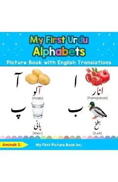 My First Urdu Alphabets Picture Book with English Translations: Bilingual Early Learning & Easy Teaching Urdu Books for Kids - Aminah S