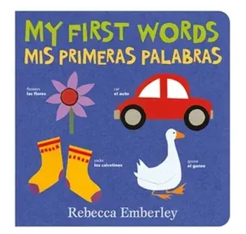 My First Words / Mis Primeras Palabras, Board book/Rebecca Emberley