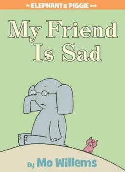 My Friend Is Sad (an Elephant and Piggie Book), Hardcover/Mo Willems
