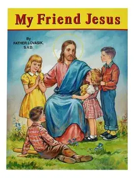 My Friend Jesus, Paperback/Lawrence G. Lovasik