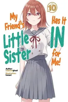 My Friend's Little Sister Has It In For Me! Volume 10 (Light Novel), Paperback/Tomari tomari