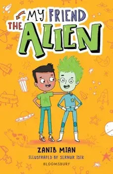 My Friend the Alien: A Bloomsbury Reader, Paperback/Zanib Mian