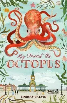 My Friend the Octopus, Paperback/Lindsay Galvin