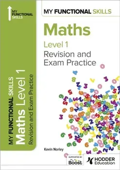 My Functional Skills: Revision and Exam Practice for Maths Level 1, Paperback/Kevin Norley