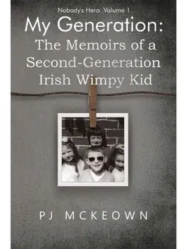 My Generation: The Memoirs of a Second-Generation Irish Wimpy Kid, Paperback/PJ McKeown
