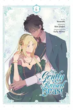 My Gently Raised Beast, Vol. 6, Paperback/Early Flower
