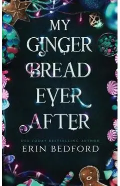 My Gingerbread Ever After - Erin Bedford
