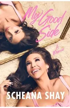 My Good Side: A Memoir - Scheana Shay