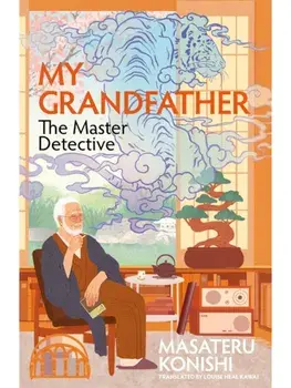 My Grandfather, the Master Detective, Hardback/Masateru Konishi