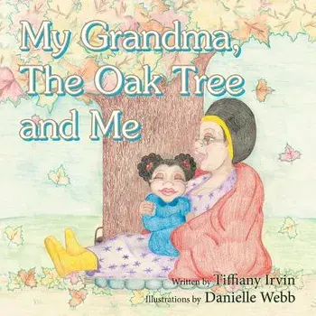 My Grandma, the Oak Tree and Me, Paperback/Tiffiany Irvin