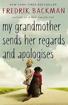 My Grandmother Sends Her Regards and Apologises/Fredrik Backman