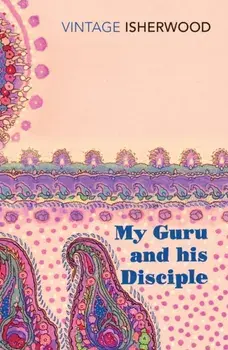My Guru and His Disciple, Paperback/Christopher Isherwood