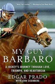 My Guy Barbaro: A Jockey's Journey Through Love, Triumph, and Heartbreak, Paperback/Edgar Prado