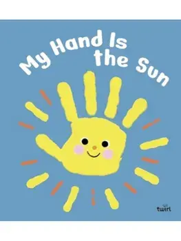 My Hand is the Sun, Board book/Christine Naumann-Villemin