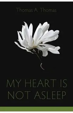 My Heart Is Not Asleep - Thomas A. Thomas