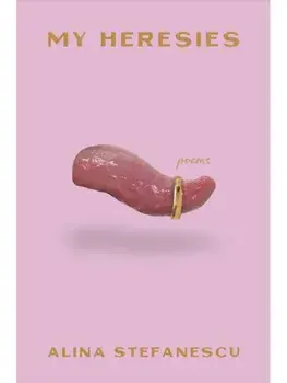 My Heresies, Paperback/Alina Stefanescu