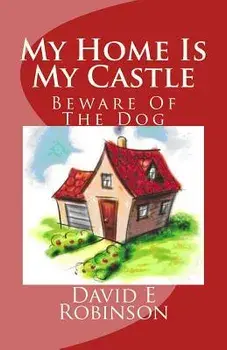 My Home Is My Castle: Beware Of The Dog, Paperback/David E. Robinson