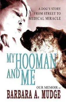 My Hooman and Me: A Dog's Story From Street To Medical Miracle, Paperback/Barbara A. Mudge