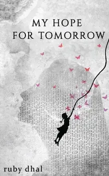 My Hope For Tomorrow, Paperback/Ruby Dhal