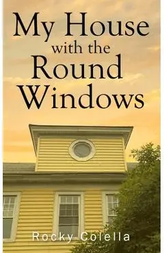My House with the Round Windows - Rocky Colella