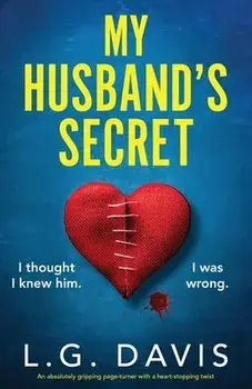 My Husband's Secret: An absolutely gripping page-turner with a heart-stopping twist, Paperback/L. G. Davis