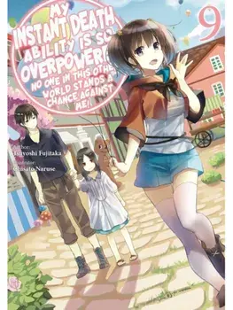 My Instant Death Ability Is So Overpowered, No One in This Other World Stands a Chance Against Me!, Vol. 9 (light novel), Paperback/Tsuyoshi Fujitaka