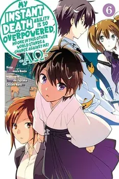 My Instant Death Ability Is So Overpowered, No One in This Other World Stands a Chance Against Me! —AO—, Vol. 6 (manga), Paperback/Tsuyoshi Fujitaka