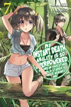 My Instant Death Ability Is So Overpowered, No One in This Other World Stands a Chance Against Me!, Vol. 7 (light novel), Paperback/Tsuyoshi Fujitaka