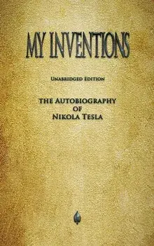 My Inventions: The Autobiography of Nikola Tesla, Hardcover/Nikola Tesla
