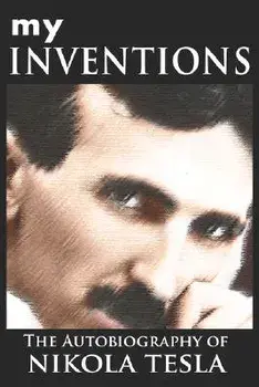My Inventions: The Autobiography of Nikola Tesla, Hardcover/Nikola Tesla