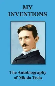 My Inventions: The Autobiography of Nikola Tesla, Paperback/Tesla Nikola