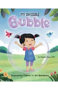 MY INVISIBLE Bubble: Empowering Children to Set Boundaries - Michelle Chan