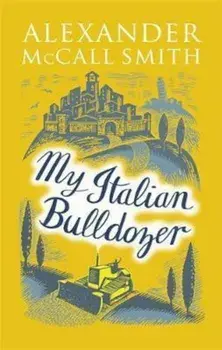 My Italian Bulldozer, Paperback/Alexander McCall Smith