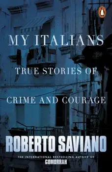 My Italians. True Stories of Crime and Courage, Paperback/Roberto Saviano