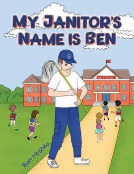 My Janitor's Name is Ben, Hardback/Ben Hoshko