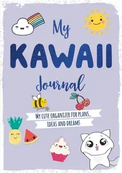 My Kawaii Journal. My cute organizer for plans, ideas and dreams, Paperback/***