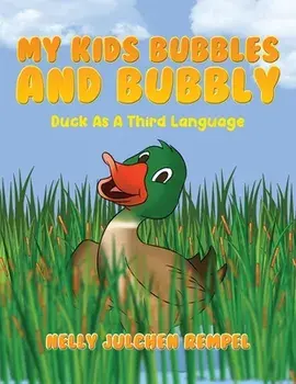 My Kids Bubbles and Bubbly: Duck as a Third Language, Paperback/Nelly Julchen Rempel