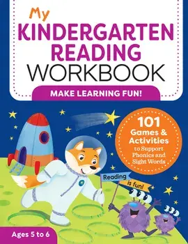 My Kindergarten Reading Workbook: 101 Games and Activities to Support Phonics and Sight Words, Paperback/Kimberly Ann Kiedrowski